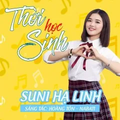 Lời bài hát Thời Học Sinh (EDM Version) – Suni Hạ Linh