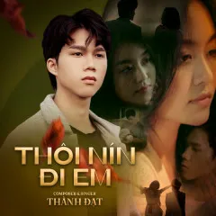 Lời bài hát Thôi Nín Đi Em – Thành Đạt