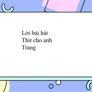 Lời bài hát Thư cho anh - Trang | Thư cho anh Lyrics