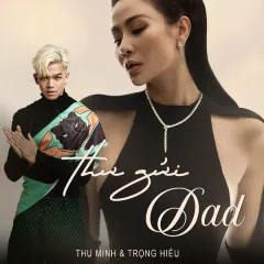 Lời bài hát Thư Gửi Dad – Thu Minh, Trọng Hiếu