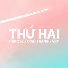 Lời bài hát Thứ Hai – Đinh Trang, Harose, VRT