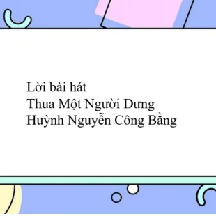 Lời bài hát Thua Một Người Dưng - Huỳnh Nguyễn Công Bằng | Thua Một Người Dưng Lyrics