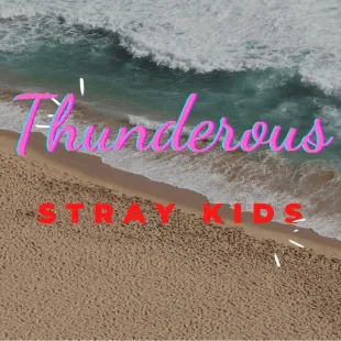 Lời bài hát Thunderous - Stray Kids | Thunderous Lyrics