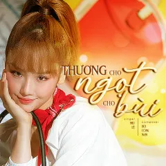 Lời bài hát Thương Cho Ngọt Cho Bùi – Miu Lê