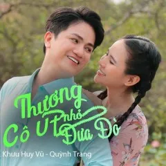 Lời bài hát Thương Cô Em Út Đưa Đò – Khưu Huy Vũ, Quỳnh Trang