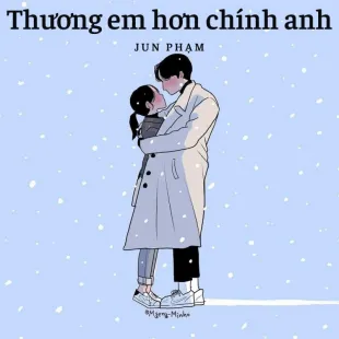 Lời bài hát Thương em hơn chính anh - Jun Phạm | Thương em hơn chính anh Lyrics