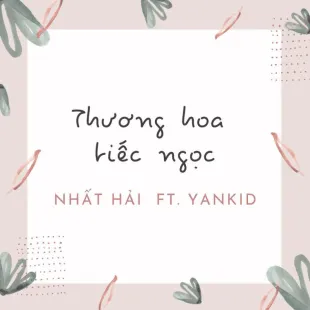 Lời bài hát Thương hoa tiếc ngọc - Yankid, Nhất Nghĩa | Thương hoa tiếc ngọc Lyrics