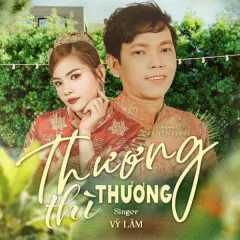 Lời bài hát Thương Thì Thương – Vỹ Lâm