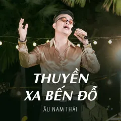 Lời bài hát Thuyền Xa Bến Đỗ – Âu Nam Thái