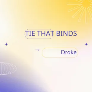 Lời bài hát Tie that binds - Drake | Tie that binds Lyrics