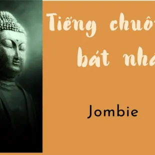 Lời bài hát Tiếng chuông bát nhã - Jombie | Tiếng chuông bát nhã Lyrics