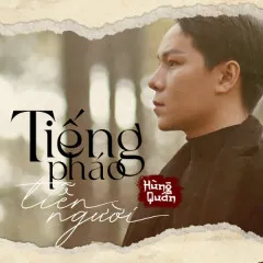 Lời bài hát Tiếng Pháo Tiễn Người (Acoustic Version) – Hùng Quân