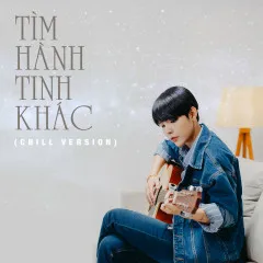 Lời bài hát Tìm Hành Tinh Khác (Chill Version) – Vũ Cát Tường