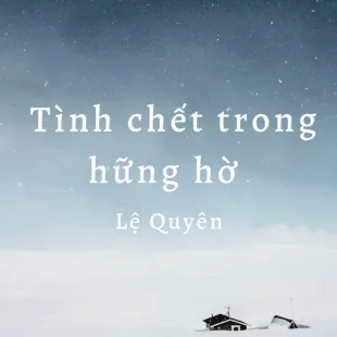 Lời bài hát Tình chết trong hững hờ - Lệ Quyên | Tình chết trong hững hờ Lyrics