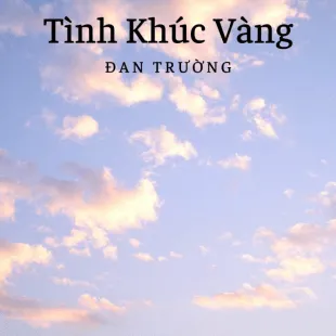 Lời bài hát Tình Khúc Vàng - Đan Trường | Tình Khúc Vàng Lyrics