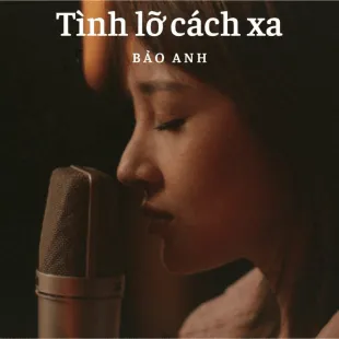 Lời bài hát Tình lỡ cách xa - Bảo Anh | Tình lỡ cách xa Lyrics