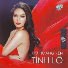 Lời bài hát Tình Lỡ – Hồ Hoàng Yến