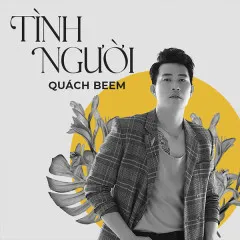 Lời bài hát Tình Người – Quách Beem