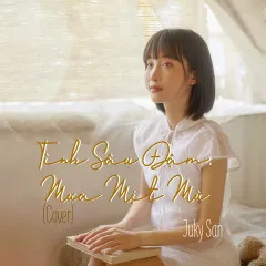 Lời bài hát Tình Sâu Đậm, Mưa Mịt Mù (Cover) – Juky San