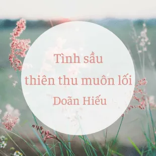 Lời bài hát Tình sầu thiên thu muôn lối - Doãn Hiếu | Tình sầu thiên thu muôn lối Lyrics