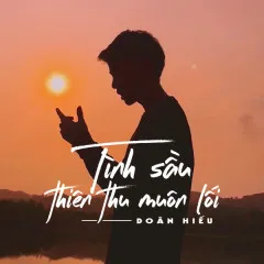 Lời bài hát Tình Sầu Thiên Thu Muôn Lối – Doãn Hiếu