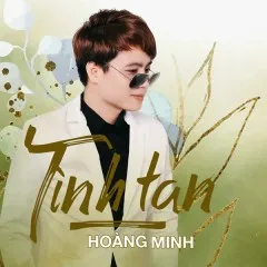 Lời bài hát Tình Tan – Hoàng Minh