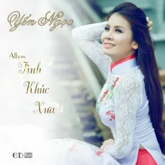 Lời bài hát Tình Xưa – Yến Ngọc