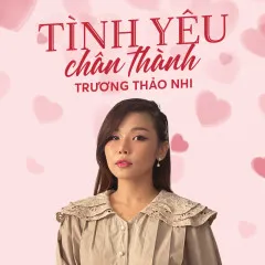 Lời bài hát Tình Yêu Chân Thành – Trương Thảo Nhi