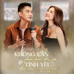 Lời bài hát Tình Yêu Đến Sau / Không Cần Phải Hứa Đâu Em (Mashup) – Phạm Khánh Hưng, Myra Trần