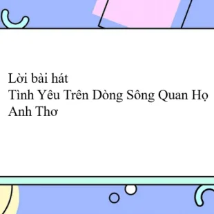 Lời bài hát Tình Yêu Trên Dòng Sông Quan Họ - Anh Thơ | Tình Yêu Trên Dòng Sông Quan Họ Lyrics