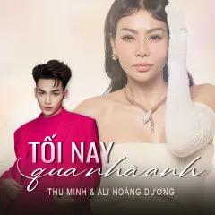 Lời bài hát Tối Nay Qua Nhà Anh – Thu Minh, Ali Hoàng Dương