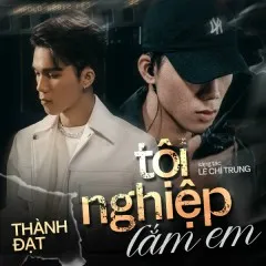 Lời bài hát Tội Nghiệp Lắm Em – Thành Đạt