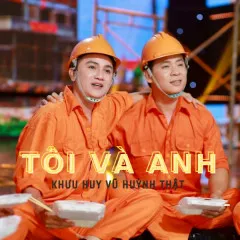 Lời bài hát Tôi Và Anh – Khưu Huy Vũ, Huỳnh Thật