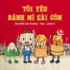 Lời bài hát Tôi Yêu Bánh Mì Sài Gòn – TDK, Long X, Nguyễn Hải Phong