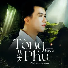 Lời bài hát Tòng Phu (Chinese Version) – Keyo