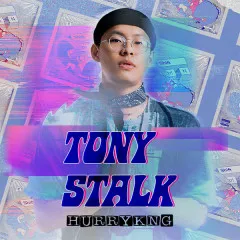 Lời bài hát TONY STALK – HURRYKNG