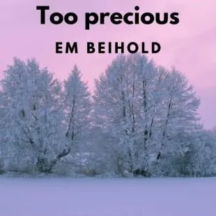 Lời bài hát Too precious - Em Beihold | Too precious Lyrics