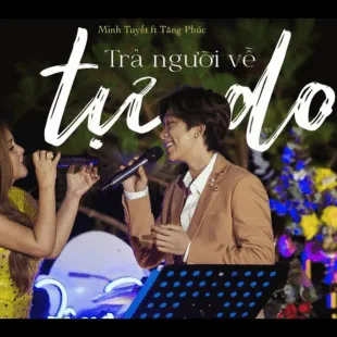 Lời bài hát Trả người về tự do - Minh Tuyết & Tăng Phúc | Trả người về tự do Lyrics