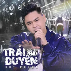 Lời bài hát Trái Duyên (Remix) – Duy Phước