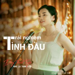 Lời bài hát Trải Nghiệm Tình Đầu – Đặng Thanh Tuyền