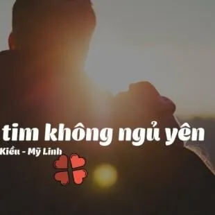 Lời bài hát Trái tim không ngủ yên - Bằng Kiều x Mỹ Linh | Trái tim không ngủ yên Lyrics