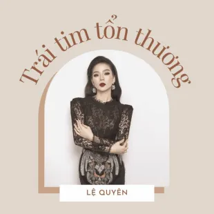 Lời bài hát Trái tim tổn thương - Lệ Quyên | Trái tim tổn thương Lyrics