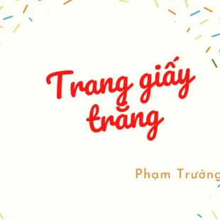 Lời bài hát Trang giấy trắng - Phạm Trưởng | Trang giấy trắng Lyrics