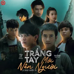 Lời bài hát Trắng Tay Mới Nên Người (Chợ Đời 2) (Huynh Đệ Giữa Chợ Đời OST) – Đường Hưng, Tào Lữ Phụ, TQE