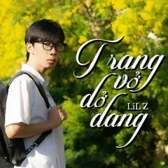 Lời bài hát Trang Vở Dở Dang – Lil Z