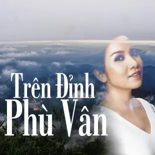 Lời bài hát Trên đỉnh Phù Vân - Mỹ Linh | Trên đỉnh Phù Vân Lyrics