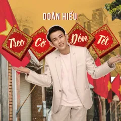 Lời bài hát Treo Cờ Đón Tết – Doãn Hiếu, BMZ