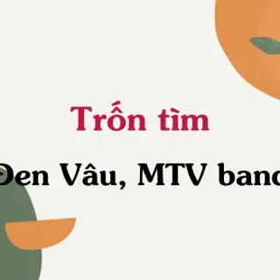 Lời bài hát Trốn tìm - Đen Vâu, MTV band | Trốn tìm Lyrics