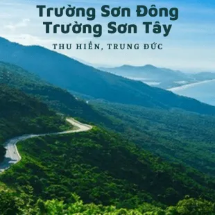 Lời bài hát Trường Sơn Đông Trường Sơn Tây - Thu Hiền, Trung Đức | Trường Sơn Đông Trường Sơn Tây Lyrics