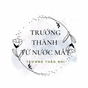 Lời bài hát Trưởng thành từ nước mắt - Trương Thảo Nhi | Trưởng thành từ nước mắt Lyrics